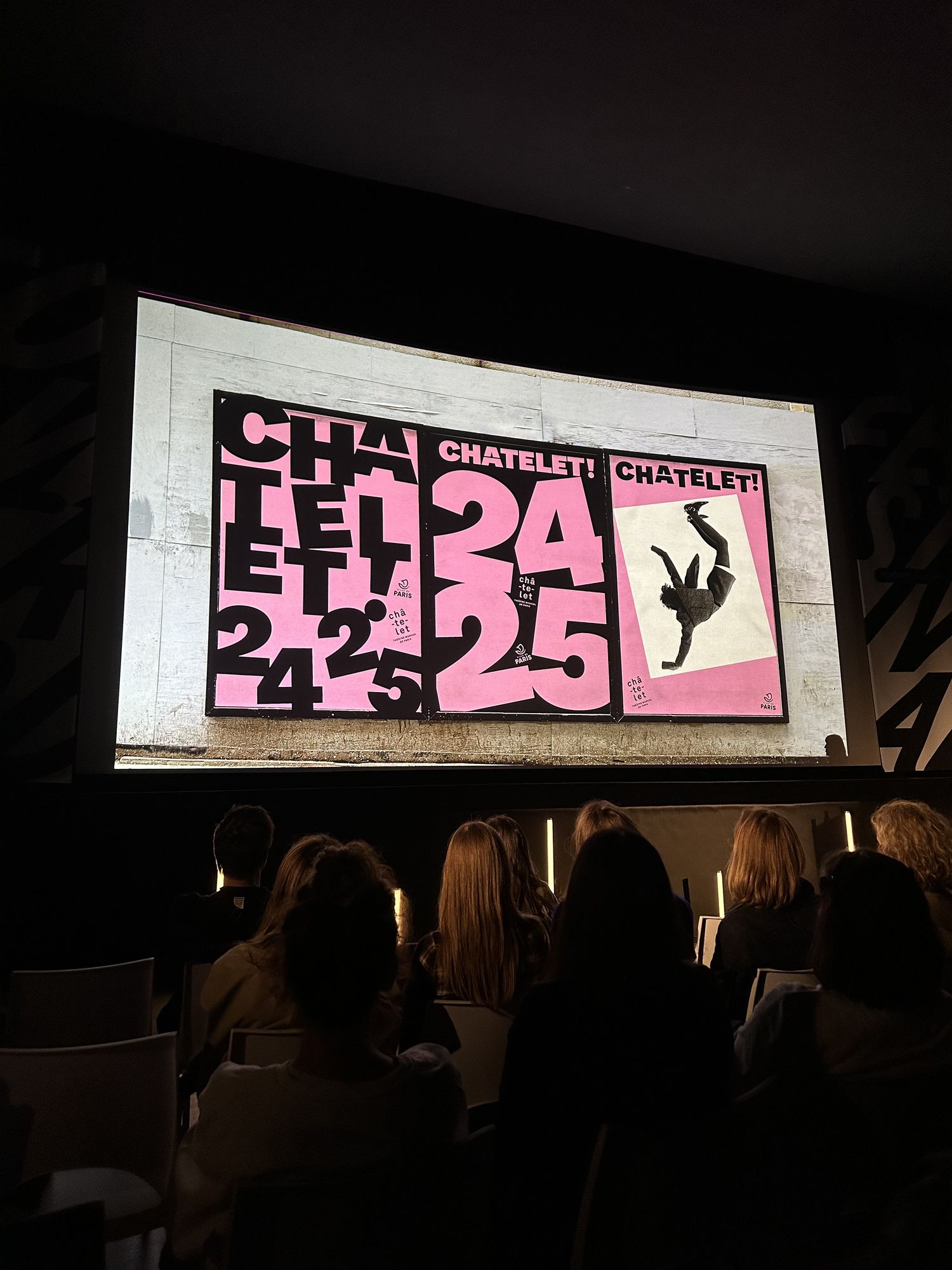 Châtelet's posters on the big screen, pink and enormous.